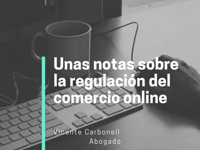 Unas notas sobre la regulación del comercio online