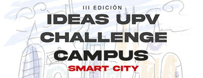 III edición de los premios “IDEAS UPV CHALLENGE CAMPUS”