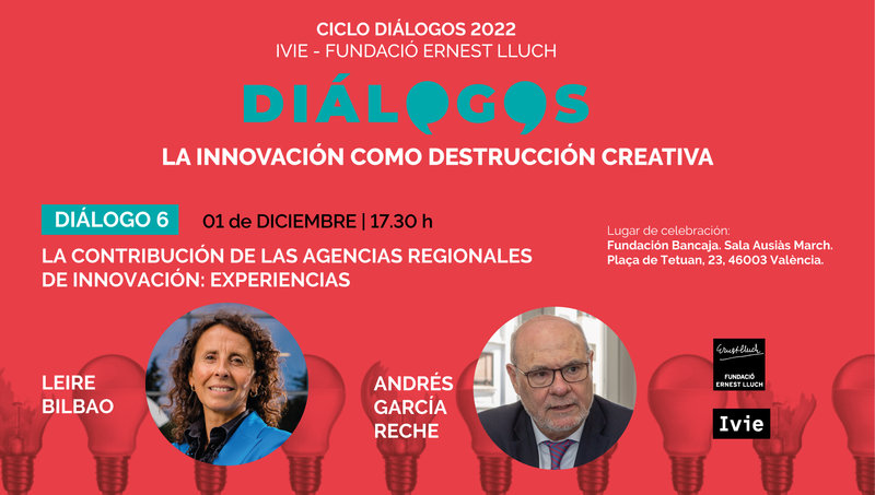 DI�LOGO 6: La contribuci�n de las agencias regionales de innovaci�n: experiencias. Leire Bilbao y Andr�s Garc�a Reche