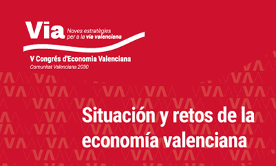 V Congreso de Econom�a Valenciana. Situaci�n y retos de la econom�a valenciana