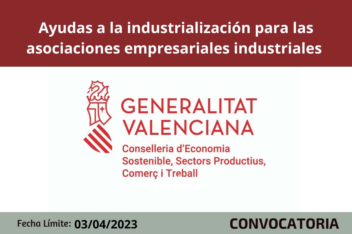 Ayudas a la industrialización para las asociaciones empresariales industriales de determinados sectores CV 2023