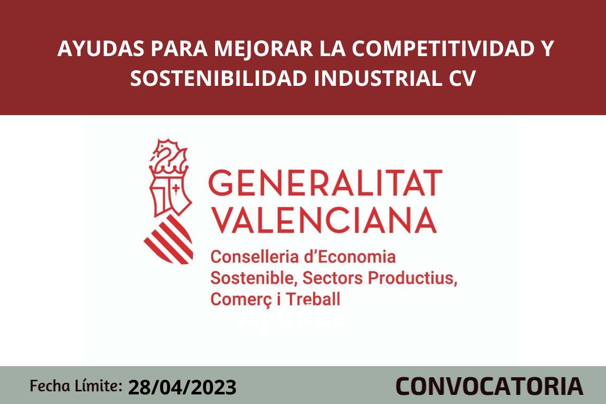 Ayudas para mejorar la competitividad y sostenibilidad industrial de la Comunitat Valenciana 2023