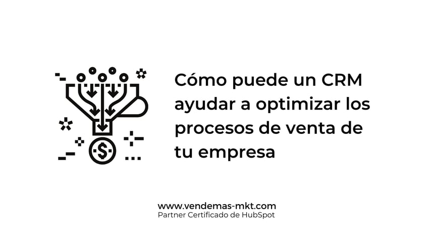Cómo puede un CRM ayudar a optimizar los procesos de venta de tu empresa