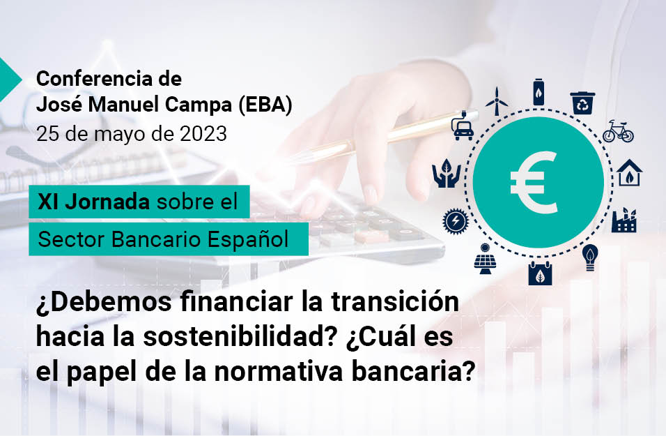 Jos� Manuel Campa, presidente de la EBA: �Debemos financiar la transici�n hacia la sostenibilidad? �Cu�l es el papel de la banca?