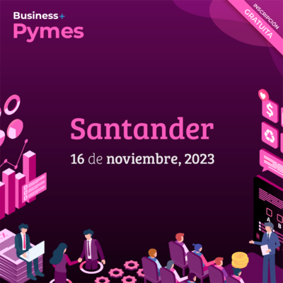 Business+ Pymes Tour 2023 - Santander