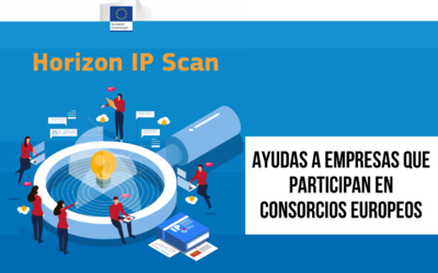 Horizon IP Scan. Ayudas a empresas que participan en consorcios europeos