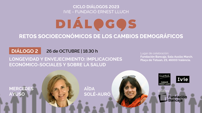 DI�LOGO 2: Longevidad y envejecimiento: implicaciones econ�mico-sociales y sobre la salud