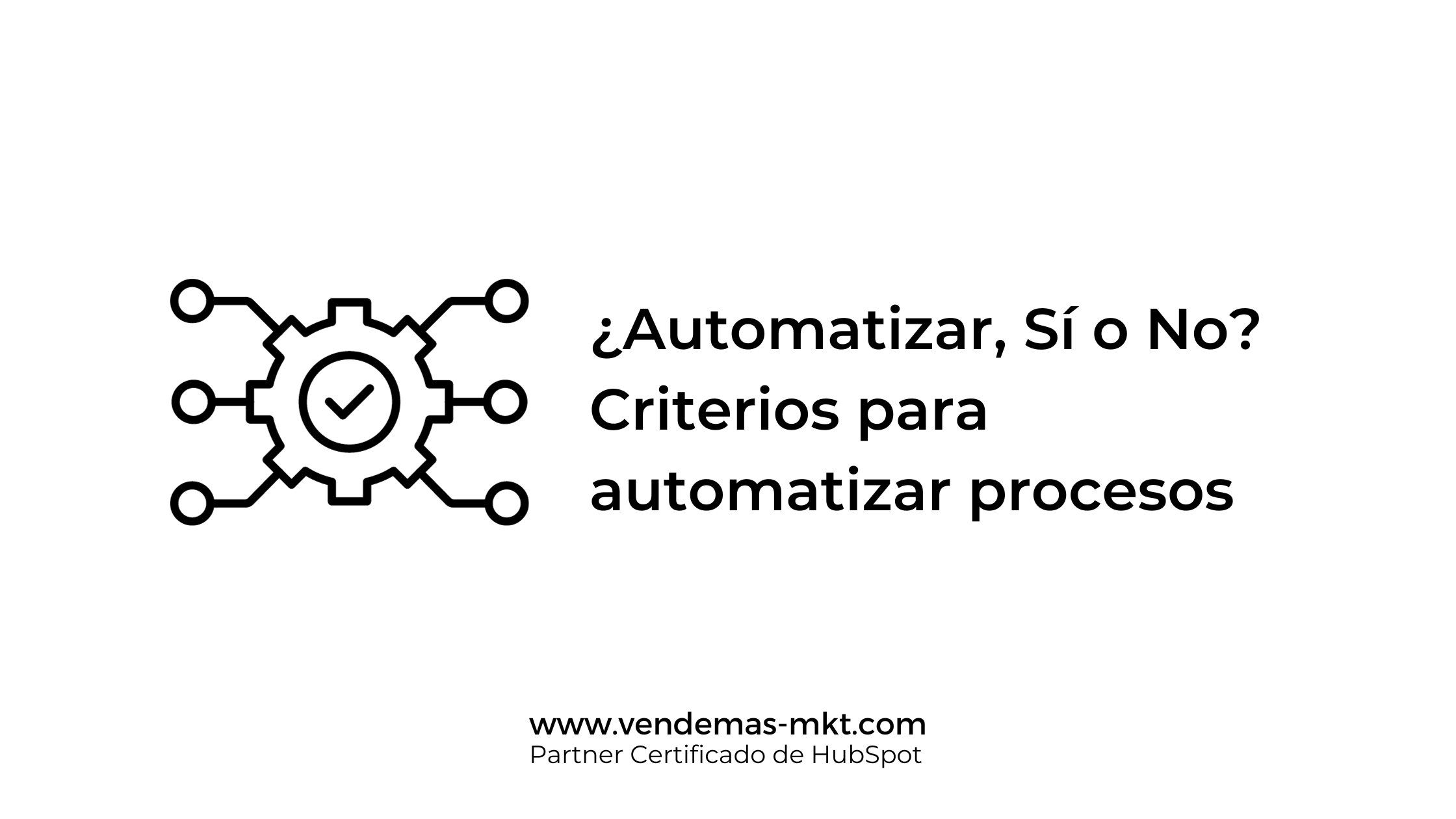 �Automatizar, S� o No? Criterios para automatizar procesos