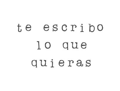 Te escribo lo que quieras