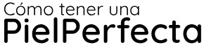 Cómo tener una piel perfecta
