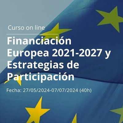 Curso Financiaci�n Europea 2021-2027 y Estrategias de Participaci�n