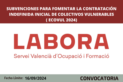 Subvenciones destinadas a fomentar la contrataci�n indefinida inicial de colectivos vulnerables. ECOVUL 2024