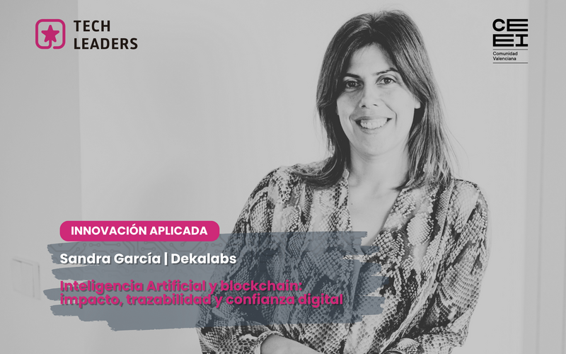 Sandra García (Dekalabs): “Blockchain aporta una capa de verificación del dato que refuerza la confianza en los sistemas”