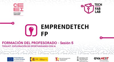 Sesion 5. Emprendetech FP. Exploración de oportunidades educativas y Empresariales con IA. Toolkit exploración oportunidades