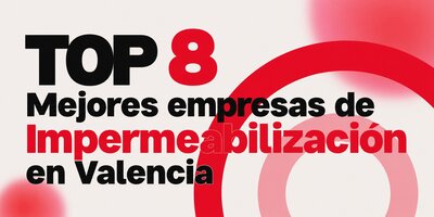 Mejores empresas de impermeabilización en Valencia por valoración de sus clientes