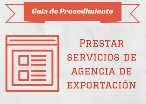 Guía Proc. Prestar Servicios de Agencia de Exportación