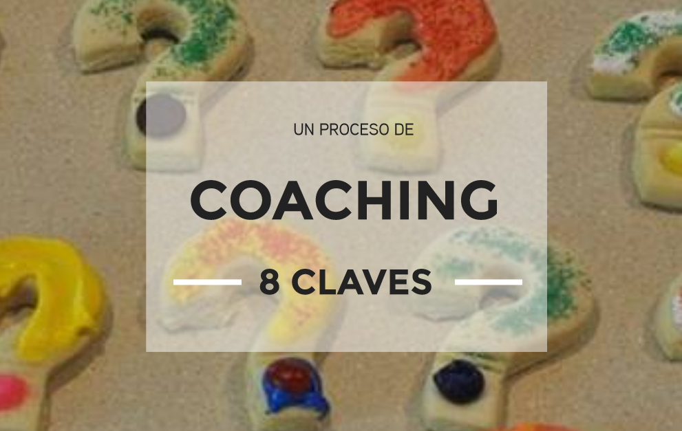 8 claves que conocerás en un proceso de coaching profesional