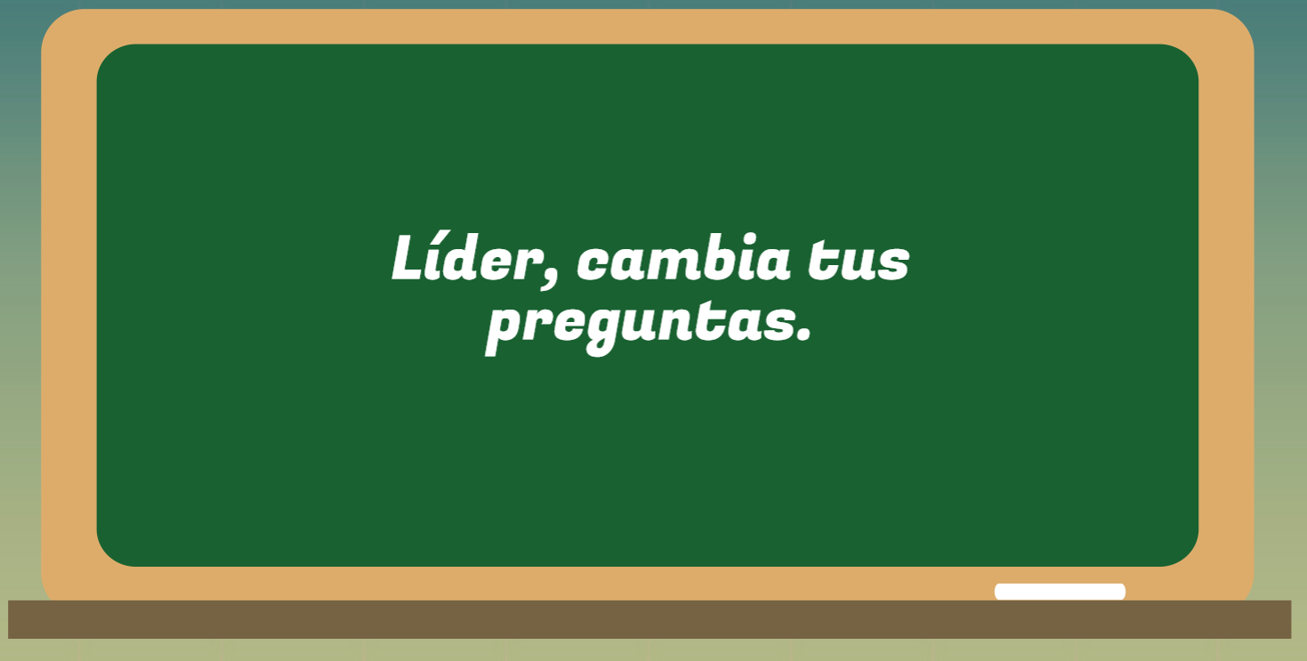 Líder, cambia tus preguntas