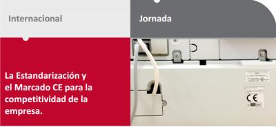 Jornada la Estandarizaci�n y el Marcado CE para la competitividad de la empresa.