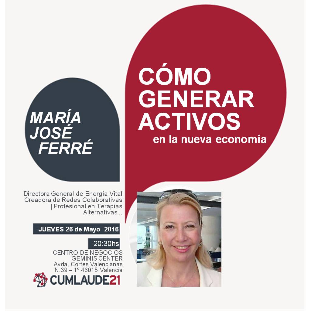 "COMO GENERAR ACTIVOS EN LA NUEVA ECONOMÍA" Ponente Mª JOSE FERRE