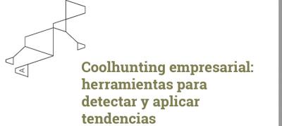 Coolhunting empresarial: herramientas para detectar y aplicar tendencias