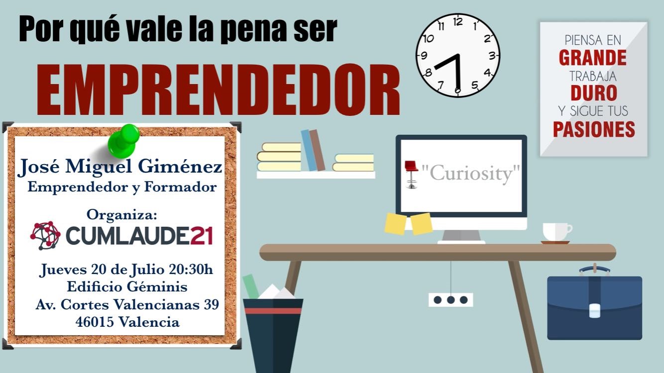"POR QUÉ VALE LA PENA SER EMPRENDEDOR" JOSE MIGUEL GIMENEZ, Conferencia gratuita