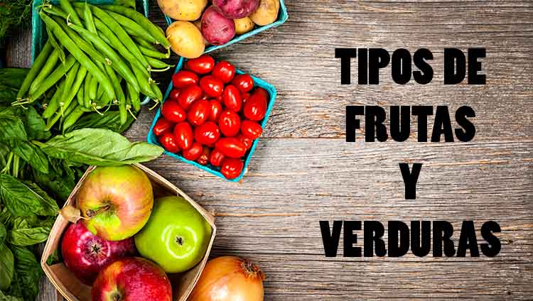 Que tipos de frutas y verduras existen