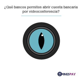 ¿Qué bancos permiten abrir cuenta bancaria por videoconferencia?