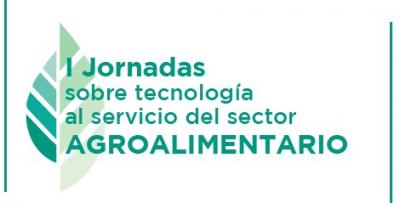 Programa de las I Jornadas sobre tecnología al servicio del sector Agroalimentario