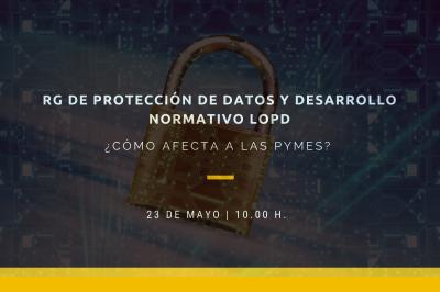 Como afecta a las pymes el RG de Protecci�n de Datos y desarrollo normativo LOPD