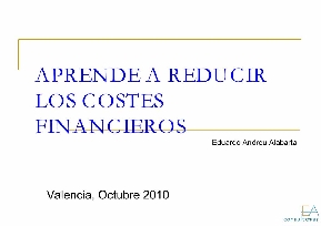 Aprende a reducir los costes financieros (ponencia)