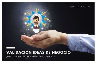 Validación de ideas de negocio ¿Soy emprendedor, qué tan buena es mi idea?