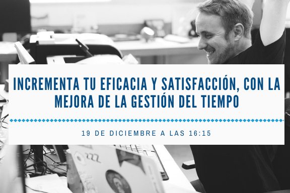 Jornada Incrementa tu eficacia y satisfacción, con la mejora de la gestión del tiempo