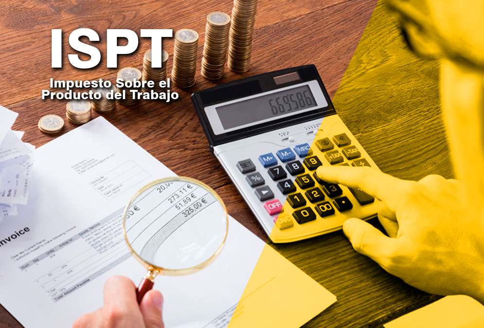 ISPT: �Qu� es? �C�mo se calcula? y �C�mo se relaciona con el ISR?