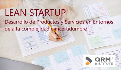 Lean Startup. El método para el desarrollo de productos y servicios en entornos de alta complejidad e incertidumbre