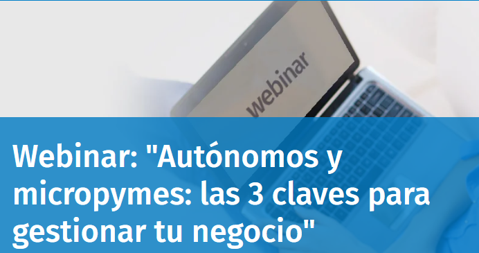 Webinar: "Aut�nomos y micropymes: las 3 claves para gestionar tu negocio"