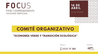 Comit Organizativo Focus Pyme y Emprendimiento sobre Economa verde y transicin ecolgica